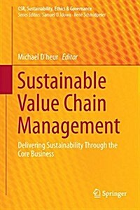 Sustainable Value Chain Management: Delivering Sustainability Through the Core Business (Hardcover, 2015)
