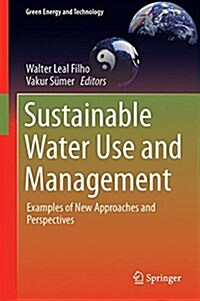Sustainable Water Use and Management: Examples of New Approaches and Perspectives (Hardcover, 2015)