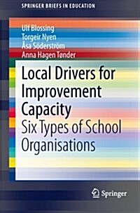 Local Drivers for Improvement Capacity: Six Types of School Organisations (Paperback, 2015)