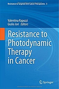 Resistance to Photodynamic Therapy in Cancer (Hardcover, 2015)