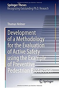 Development of a Methodology for the Evaluation of Active Safety Using the Example of Preventive Pedestrian Protection (Hardcover, 2015)