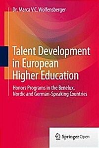 Talent Development in European Higher Education: Honors Programs in the Benelux, Nordic and German-Speaking Countries (Hardcover, 2015)