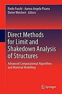 Direct Methods for Limit and Shakedown Analysis of Structures: Advanced Computational Algorithms and Material Modelling (Hardcover, 2015)