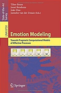 Emotion Modeling: Towards Pragmatic Computational Models of Affective Processes (Paperback, 2014)