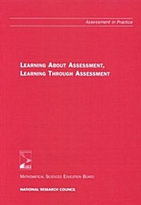 Learning about Assessment, Learning Through Assessment (Paperback)
