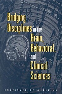 Bridging Disciplines in the Brain, Behavioral, and Clinical Sciences (Paperback)