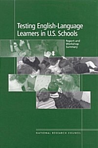 Testing English-Language Learners in U.S. Schools: Report and Workshop Summary (Paperback)