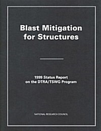 Blast Mitigation for Structures: 1999 Status Report on the Dtra/Tswg Program (Paperback)