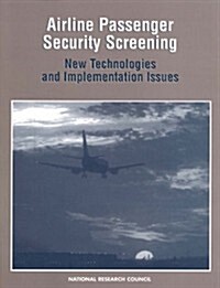 Airline Passenger Security Screening: New Technologies and Implementation Issues (Paperback)