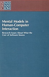 Mental Models in Human-Computer Interaction: Research Issues about What the User of Software Knows (Paperback)