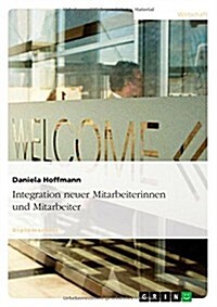 Integration Neuer Mitarbeiterinnen Und Mitarbeiter (Paperback)