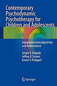 Contemporary Psychodynamic Psychotherapy for Children and Adolescents: Integrating Intersubjectivity and Neuroscience (Hardcover, 2015)