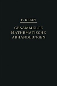 Gesammelte Mathematische Abhandlungen: Erster Band: Liniengeometrie Grundlegung Der Geometrie Zum Erlanger Programm (Paperback, Softcover Repri)