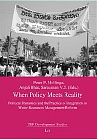 When Policy Meets Reality, 13: Political Dynamics and the Practice of Integration in Water Resources Management Reform (Paperback)