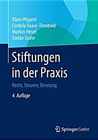 Stiftungen in Der Praxis: Recht, Steuern, Beratung (Paperback, 4, 4., Uberarb. Au)