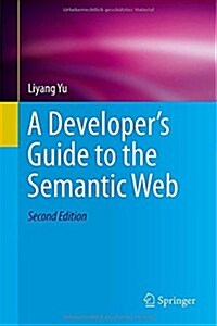 A Developers Guide to the Semantic Web (Hardcover, 2, 2014. Corr. 3rd)