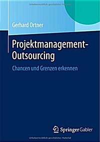 Projektmanagement-Outsourcing: Chancen Und Grenzen Erkennen (Paperback, 2015)