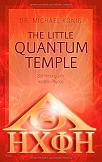 The Little Quantum Temple: Self Healing with modern Physics (Paperback)