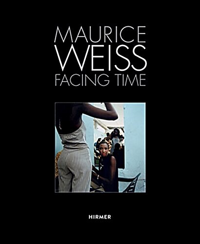 Maurice Weiss: Facing Time (Hardcover)