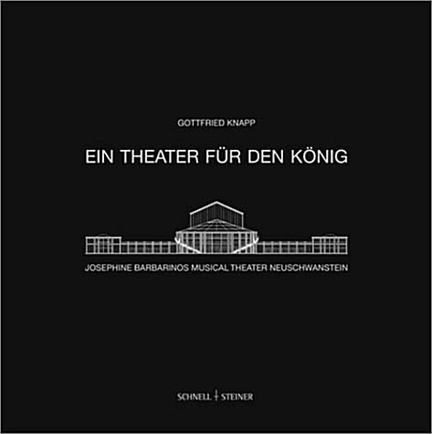 Ein Theater Fur Den Konig: Josephine Barbarinos Musical Theater Neuschwanstein, Schauplatz Des Ludwig II. Musicals (Hardcover)