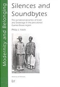 Silences and Soundbytes: The Gendered Dynamics of Trade and Brokerage in the Pre-Colonial Guinea Bissau Region (Paperback)