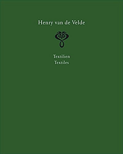 Henry Van de Velde. Interior Design and Decorative Arts: A Catalogue Raisonne in Six Volumes. Volume 2: Textiles (Hardcover)