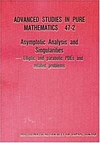 Asymptotic Analysis and Singularities: Elliptic and Parabolic Pdes and Related Problems - Proceedings of the 14th Msj International Research Institute (Hardcover)