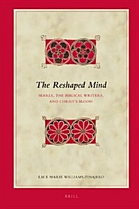 The Reshaped Mind: Searle, the Biblical Writers, and Christs Blood (Hardcover)