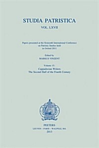Studia Patristica. Vol. LXVII - Papers Presented at the Sixteenth International Conference on Patristic Studies Held in Oxford 2011: Volume 15: Cappad (Paperback, New)