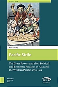 Pacific Strife: The Great Powers and Their Political and Economic Rivalries in Asia and the Western Pacific, 1870-1914 (Hardcover)