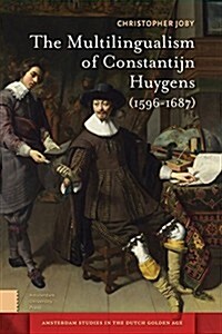 The multilingualism of Constantijn Huygens (1596-1687) (Hardcover)