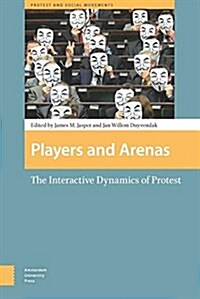 Players and Arenas: The Interactive Dynamics of Protest (Hardcover)