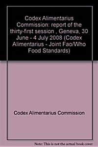 Codex Alimentarius Commission: Joint Fao/Who Food Standards Programme, Report of the Thirty-First Session. Geneva, 30 June - 4 July 2008 (Paperback)
