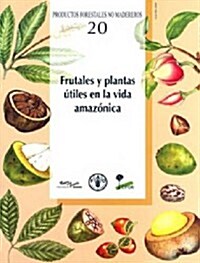 Frutales y Plantas Utiles En La Vida Amazonica (Paperback)