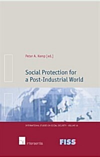 Social Protection for a Post-Industrial World: Volume 15 (Hardcover)