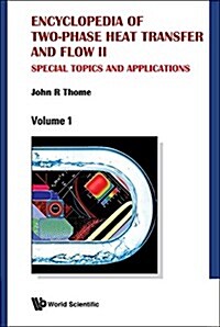 Encyclopedia of Two-Phase Heat Transfer and Flow II: Special Topics and Applications (a 4-Volume Set) (Open Ebook)