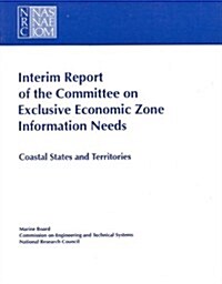 Interim Report of the Committee on Exclusive Economic Zone Information Needs: Coastal States and Territories (Paperback)