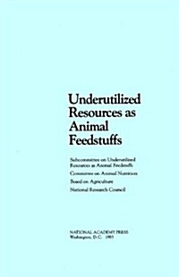 Underutilized Resources as Animal Feedstuffs (Paperback)
