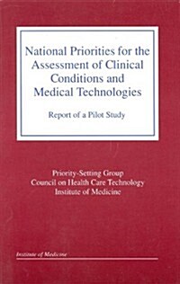 National Priorities for the Assessment of Clinical Conditions and Medical Technologies: Report of a Pilot Study (Paperback)