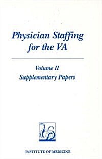 Physician Staffing for the Va: Volume II, Supplementary Papers (Paperback)