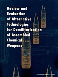 Review and Evaluation of Alternative Technologies for Demilitarization of Assembled Chemical Weapons (Paperback)