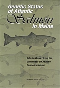 Genetic Status of Atlantic Salmon in Maine: Interim Report (Paperback)