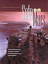 Safe on Mars: Precursor Measurements Necessary to Support Human Operations on the Martian Surface (Paperback)