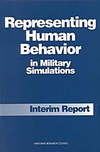 Representing Human Behavior in Military Simulations: Interim Report (Paperback)