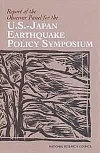 Report of the Observer Panel for the U.S.-Japan Earthquake Policy Symposium (Paperback)