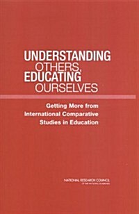 Understanding Others, Educating Ourselves: Getting More from International Comparative Studies in Education (Paperback)