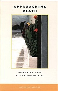 Approaching Death: Improving Care at the End of Life (Paperback)