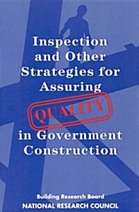Inspection and Other Strategies for Assuring Quality in Government Construction (Paperback)