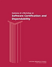 Summary of a Workshop on Software Certification and Dependability (Paperback)