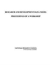 Research and Development Data Needs: Proceedings of a Workshop (Paperback)